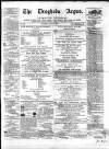 Drogheda Argus and Leinster Journal Saturday 30 April 1864 Page 1