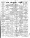 Drogheda Argus and Leinster Journal Saturday 22 July 1865 Page 1