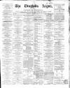 Drogheda Argus and Leinster Journal Saturday 05 August 1865 Page 1