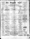 Drogheda Argus and Leinster Journal Saturday 02 March 1867 Page 1