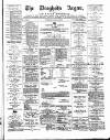 Drogheda Argus and Leinster Journal Saturday 16 July 1887 Page 1