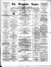 Drogheda Argus and Leinster Journal Saturday 06 July 1889 Page 1