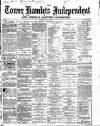 Tower Hamlets Independent and East End Local Advertiser Saturday 18 May 1867 Page 1