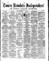 Tower Hamlets Independent and East End Local Advertiser Saturday 21 March 1868 Page 1