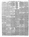 Tower Hamlets Independent and East End Local Advertiser Saturday 17 April 1869 Page 6