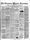 Chepstow Weekly Advertiser Saturday 22 February 1862 Page 1