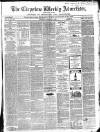 Chepstow Weekly Advertiser Saturday 02 January 1864 Page 1