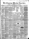 Chepstow Weekly Advertiser Saturday 05 March 1864 Page 1