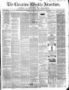 Chepstow Weekly Advertiser Saturday 26 March 1864 Page 1