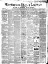 Chepstow Weekly Advertiser Saturday 02 April 1864 Page 1