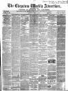 Chepstow Weekly Advertiser Saturday 23 April 1864 Page 1