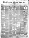 Chepstow Weekly Advertiser Saturday 09 July 1864 Page 1
