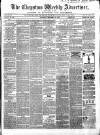 Chepstow Weekly Advertiser Saturday 16 December 1865 Page 1