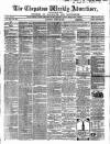 Chepstow Weekly Advertiser Saturday 23 March 1867 Page 1