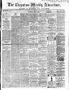 Chepstow Weekly Advertiser Saturday 27 April 1867 Page 1
