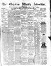 Chepstow Weekly Advertiser Saturday 06 March 1875 Page 1