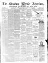 Chepstow Weekly Advertiser Saturday 24 April 1875 Page 1