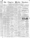 Chepstow Weekly Advertiser Saturday 24 March 1883 Page 1