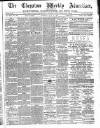 Chepstow Weekly Advertiser Saturday 11 July 1885 Page 1