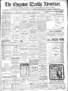 Chepstow Weekly Advertiser Saturday 16 August 1902 Page 1