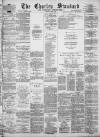 Chorley Standard and District Advertiser Saturday 04 April 1885 Page 1
