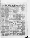 Chorley Standard and District Advertiser Saturday 20 November 1886 Page 1