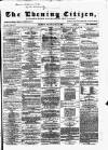 Glasgow Evening Citizen Wednesday 14 February 1866 Page 1