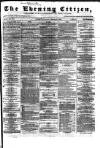 Glasgow Evening Citizen Saturday 16 February 1867 Page 1