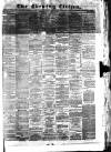 Glasgow Evening Citizen Saturday 26 February 1881 Page 1