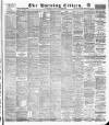 Glasgow Evening Citizen Saturday 06 April 1889 Page 1