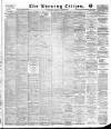 Glasgow Evening Citizen Wednesday 15 May 1889 Page 1