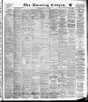 Glasgow Evening Citizen Monday 12 August 1889 Page 1