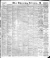 Glasgow Evening Citizen Friday 16 August 1889 Page 1