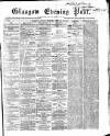 Glasgow Evening Post Saturday 23 February 1867 Page 1
