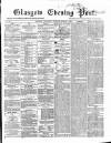 Glasgow Evening Post Wednesday 06 March 1867 Page 1