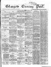 Glasgow Evening Post Friday 03 May 1867 Page 1