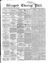 Glasgow Evening Post Monday 06 May 1867 Page 1