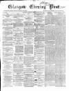 Glasgow Evening Post Thursday 23 May 1867 Page 1