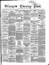 Glasgow Evening Post Saturday 03 August 1867 Page 1
