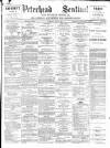 Peterhead Sentinel and General Advertiser for Buchan District Tuesday 04 July 1893 Page 1