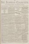 St James's Gazette Thursday 31 January 1889 Page 1