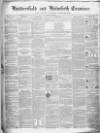 Huddersfield and Holmfirth Examiner Saturday 05 June 1858 Page 1