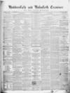Huddersfield and Holmfirth Examiner Saturday 27 November 1858 Page 1