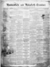 Huddersfield and Holmfirth Examiner Saturday 05 May 1860 Page 1