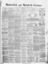 Huddersfield and Holmfirth Examiner Saturday 14 April 1860 Page 1