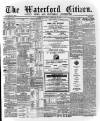Waterford Citizen Tuesday 10 February 1885 Page 1
