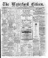 Waterford Citizen Tuesday 14 April 1885 Page 1