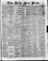 Aberdeen Free Press Wednesday 02 March 1881 Page 1