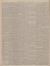 Aberdeen Free Press Tuesday 14 February 1888 Page 6