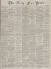 Aberdeen Free Press Monday 04 June 1888 Page 1